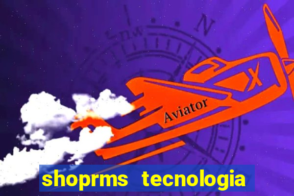 shoprms tecnologia e serviços ltda jogos